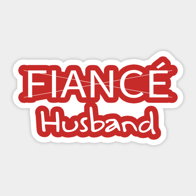 Couple Shirt - Fiance to Husband Sticker by Sassify